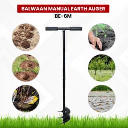 Balwaan BE-4M & BE-6M Manual Earth Auger 4 Inch & 6 Inch, Use For Hole Digging, Plantation, Construction, Easy to Use 4